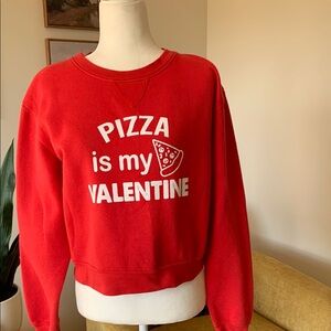 Pizza is my Valentine Sweatshirt